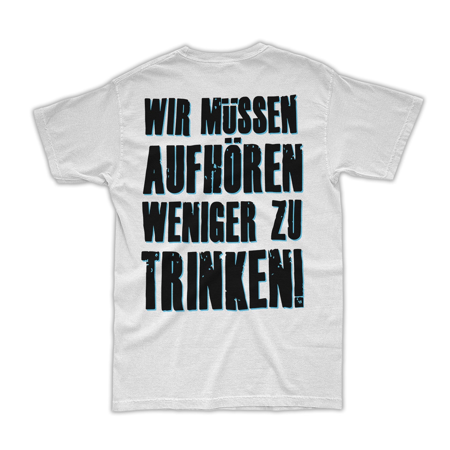 Shirt / GLÜCK AUF - Wir müssen aufhören weniger zu trinken! // weiße Edition